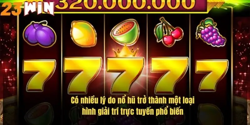 co-nhieu-ly-do-no-hu-tro-thanh-mot-loai-hinh-giai-tri-truc-tuyen-pho-bien