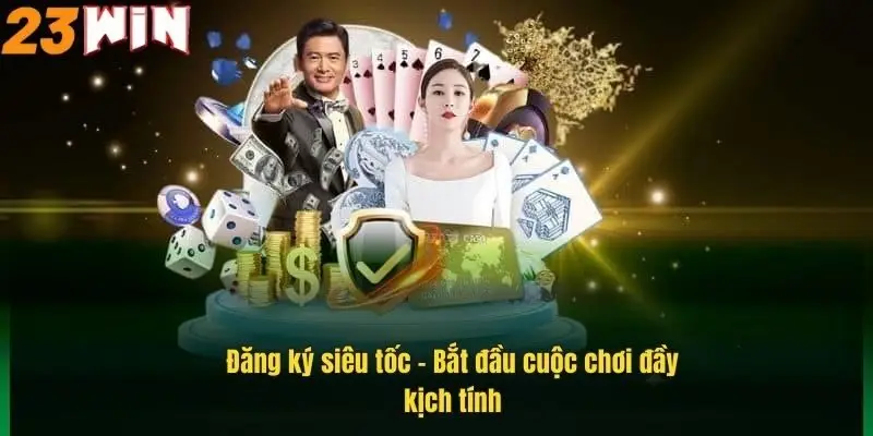 dang-ky-sieu-toc-bat-dau-cuoc-choi-day-kich-tinh