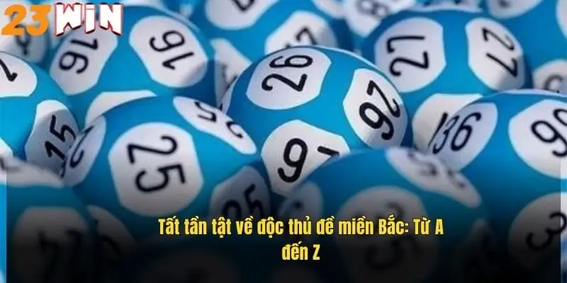 tat-tan-tat-ve-doc-thu-de-mien-bac-tu-a-den-z