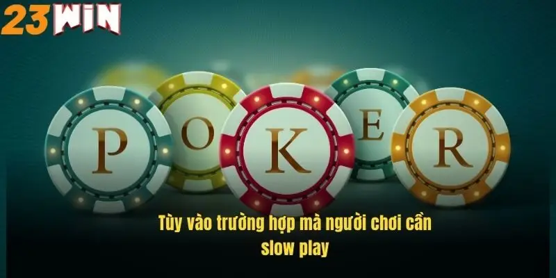 tuy-vao-truong-hop-ma-nguoi-choi-can-slow-play